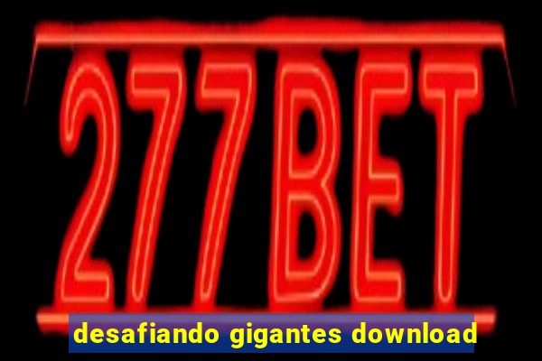 desafiando gigantes download